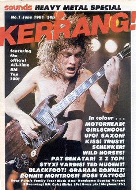 1st Edition KERRANG - ross halfin the new wave of british heavy metal was in full flow. in june 1981, the music weekly sounds launched what was originally planned to be a 1 off heavy metal special called kerrang!. the first edition featured ac/dcs angus young on the cover photgraphed by the great <a ...